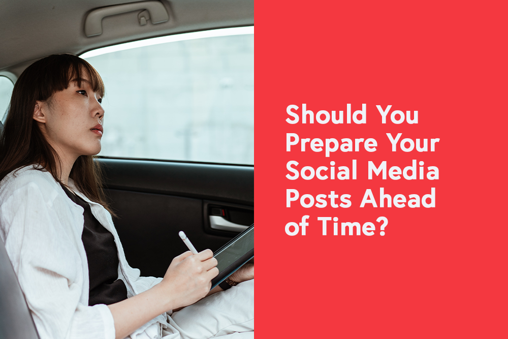 Should You Prepare Your Social Media Posts Ahead of Time?