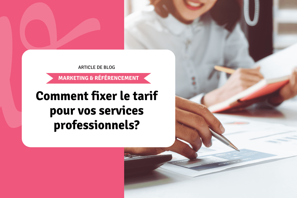 Comment fixer le tarif pour vos services?