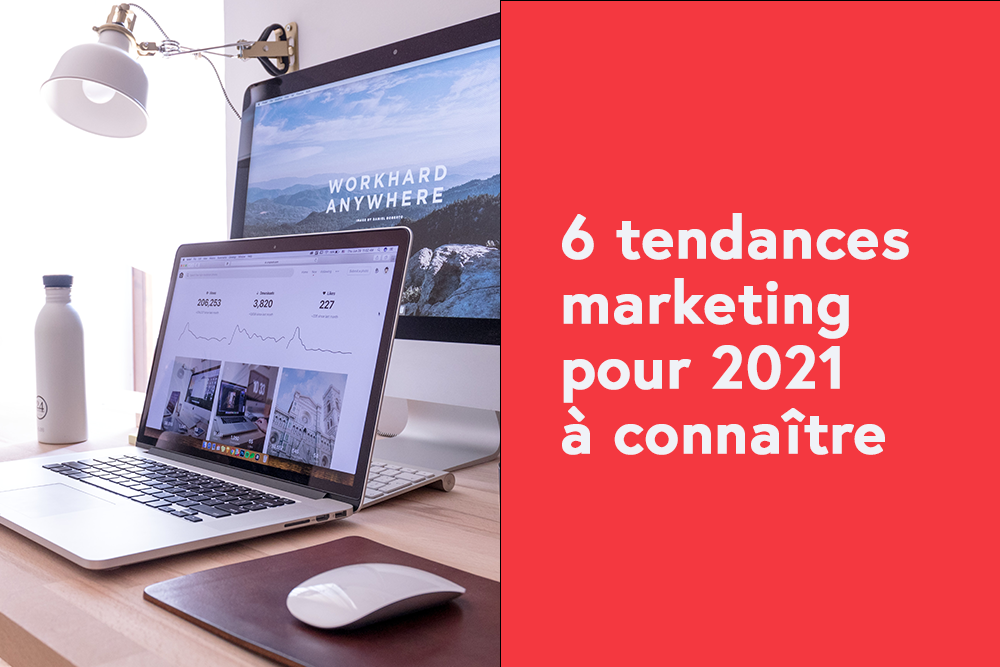 6 tendances marketing pour 2021 à connaître