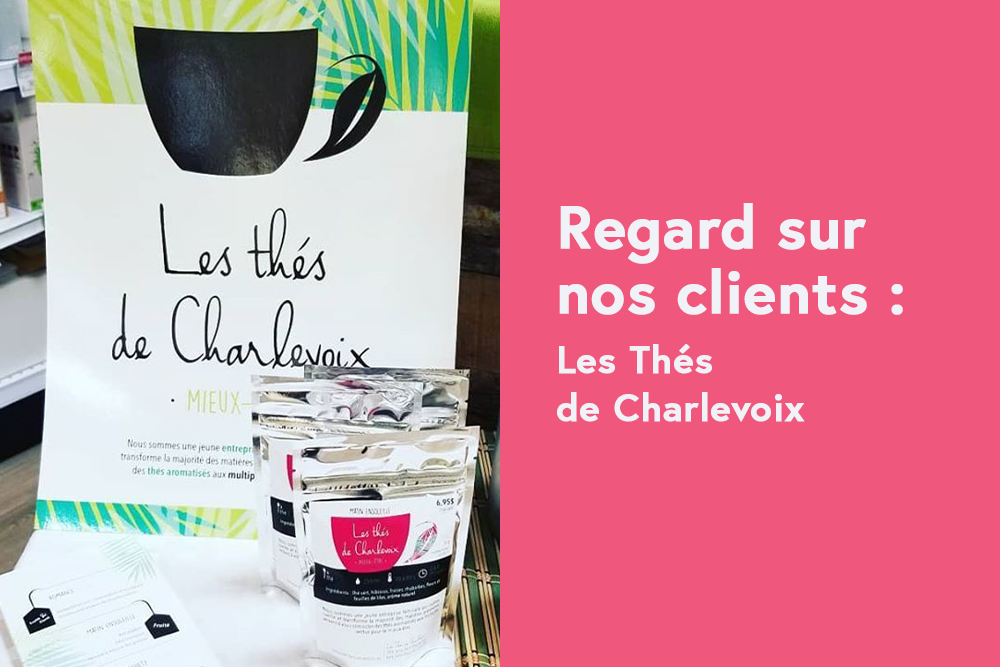 Regard sur nos clients: Les thés de Charlevoix