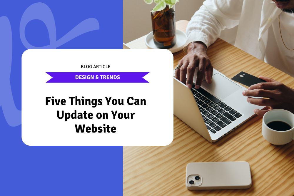 Five Things You Can Update on Your Website