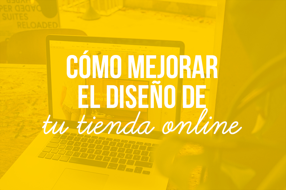 Cómo mejorar el diseño de tu tienda online