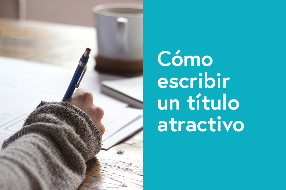 Cómo escribir un título atractivo