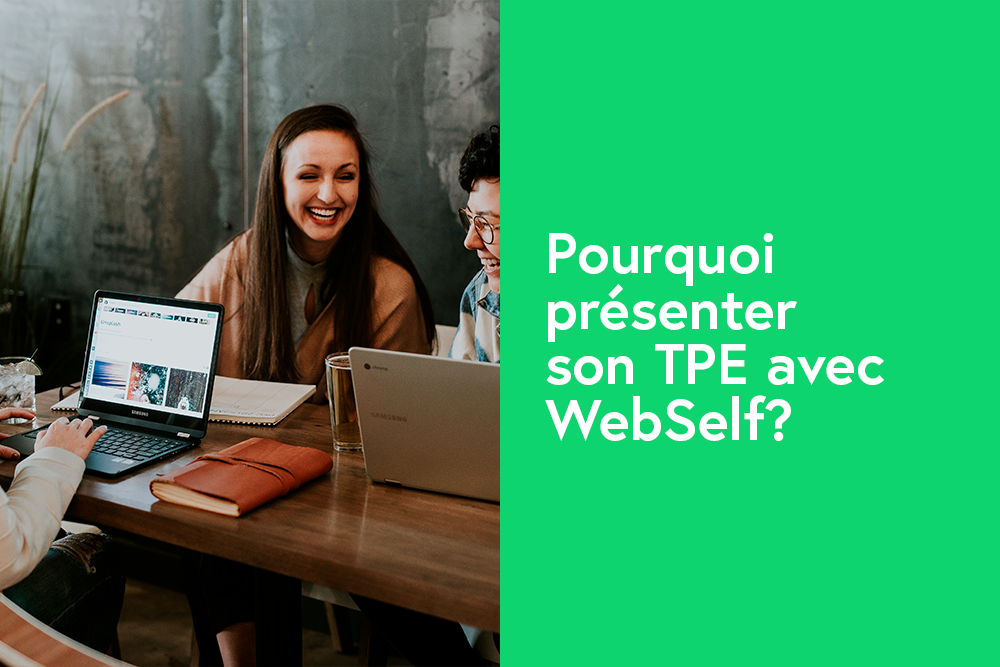 Pourquoi présenter son TPE avec WebSelf?