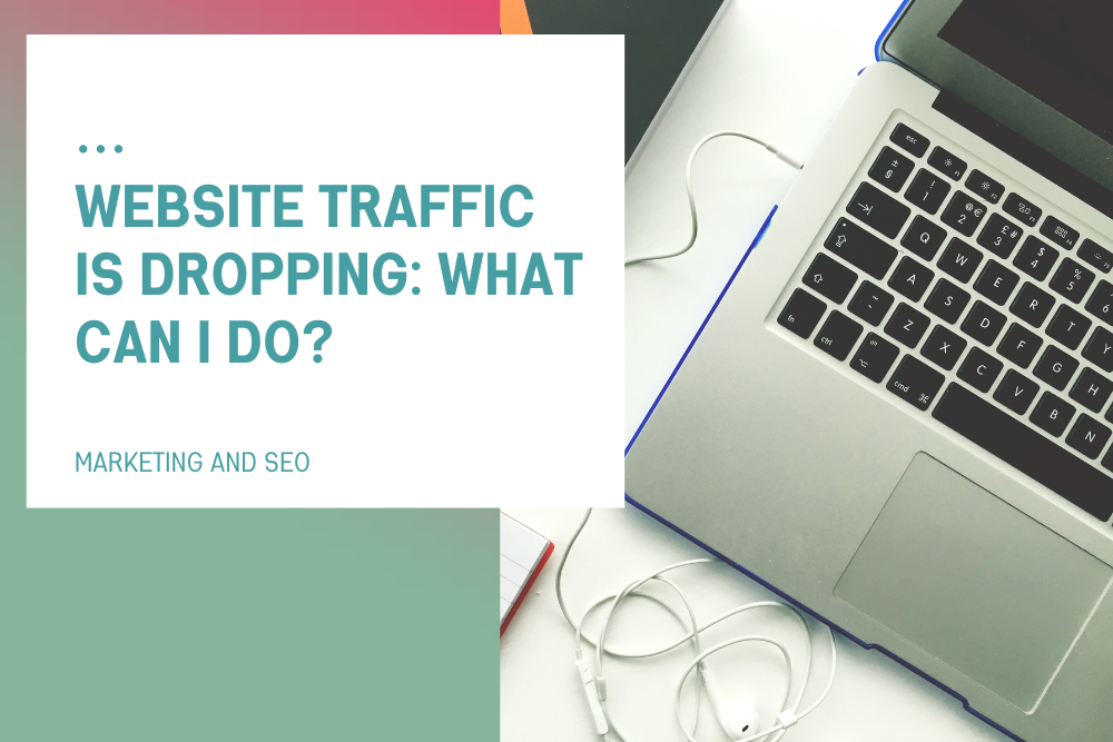 Website Traffic Is Dropping: What can I do?