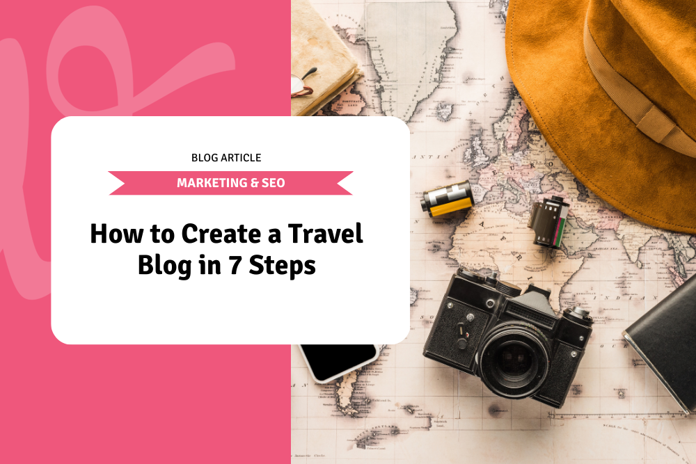 How to Create a Travel Blog in 7 Steps