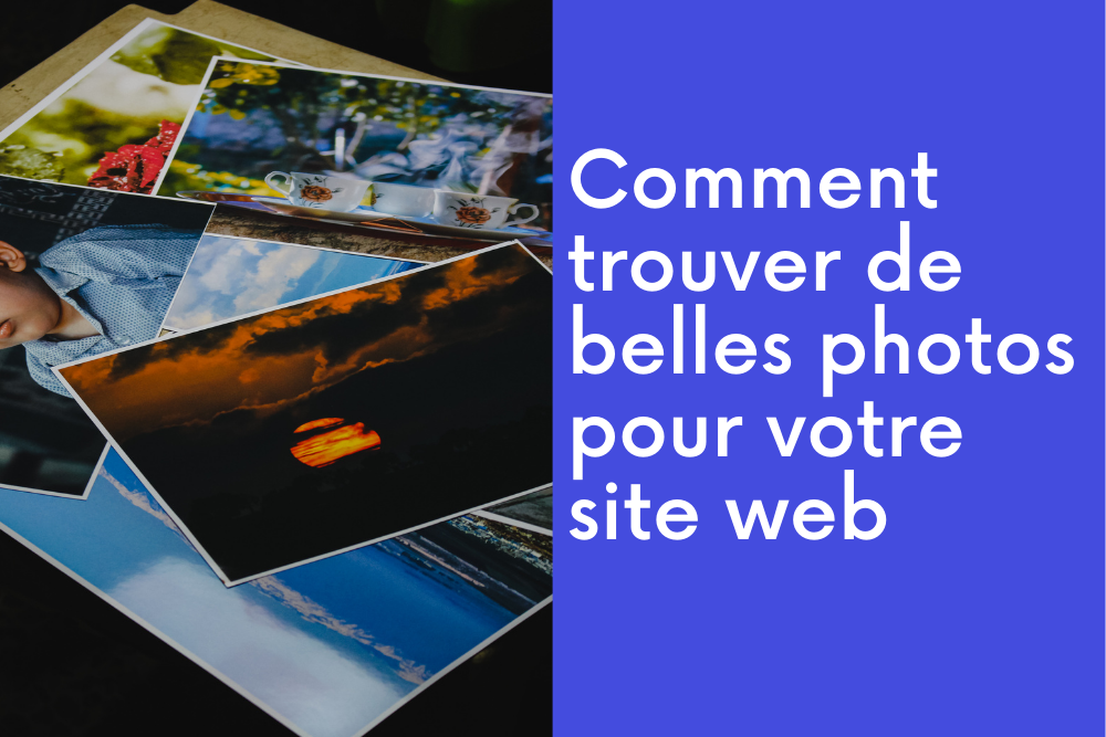 Comment trouver de belles photos pour votre site web