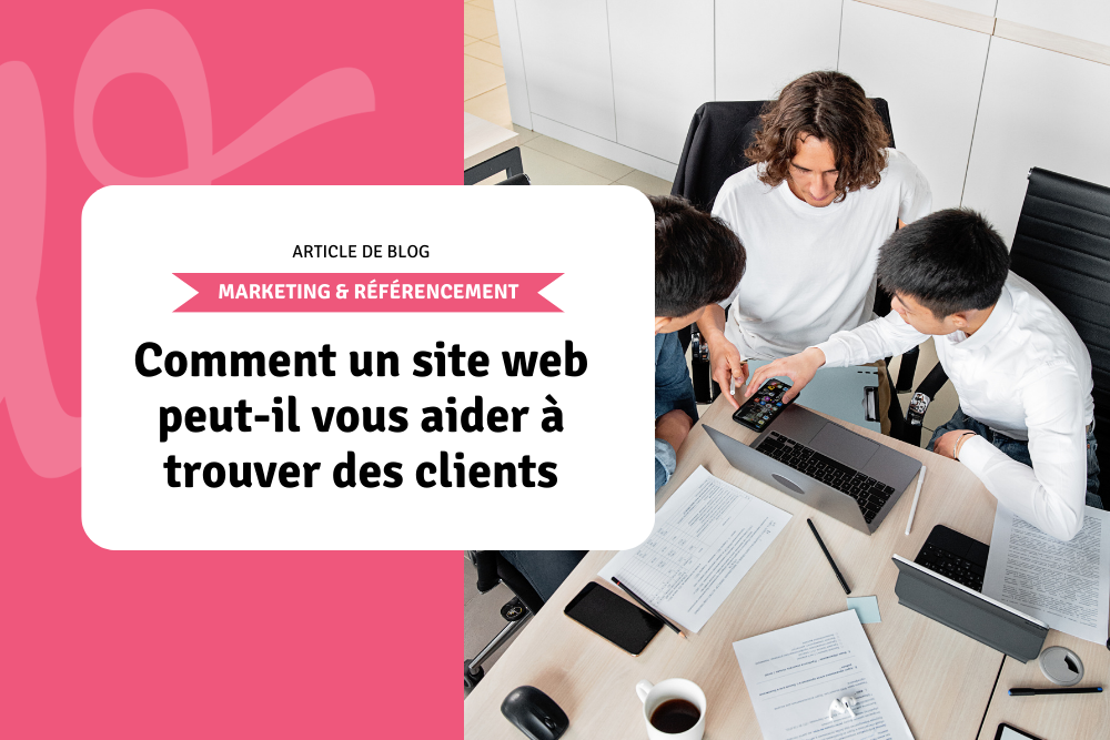 Comment un site web peut-il vous aider à trouver des clients