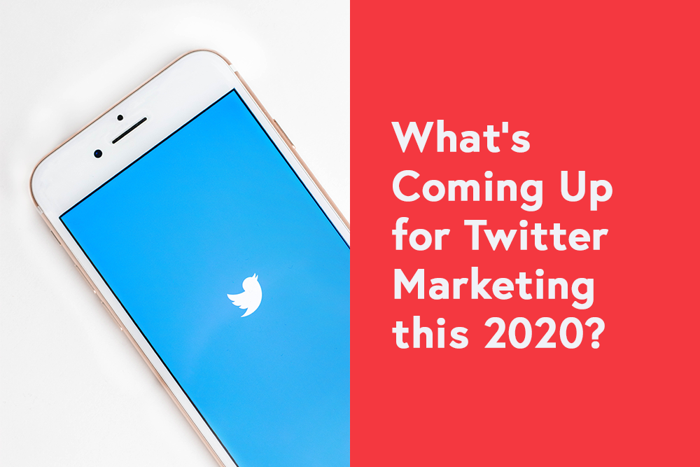 What’s Coming Up for Twitter Marketing this 2020?