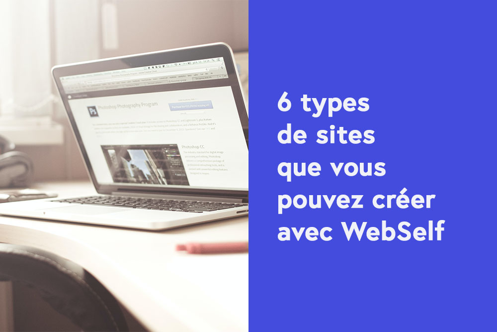 6 types de sites que vous pouvez créer avec WebSelf