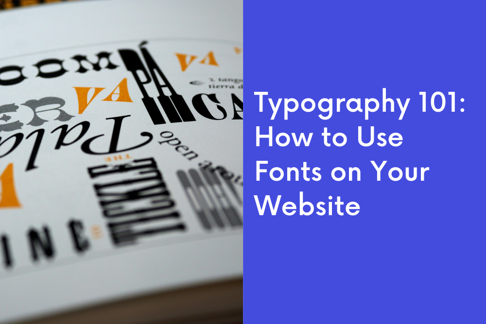 Typography 101: How to Use Fonts on Your Website