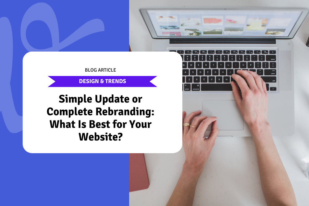 Simple Update or Complete Rebranding: What Is Best for Your Website?