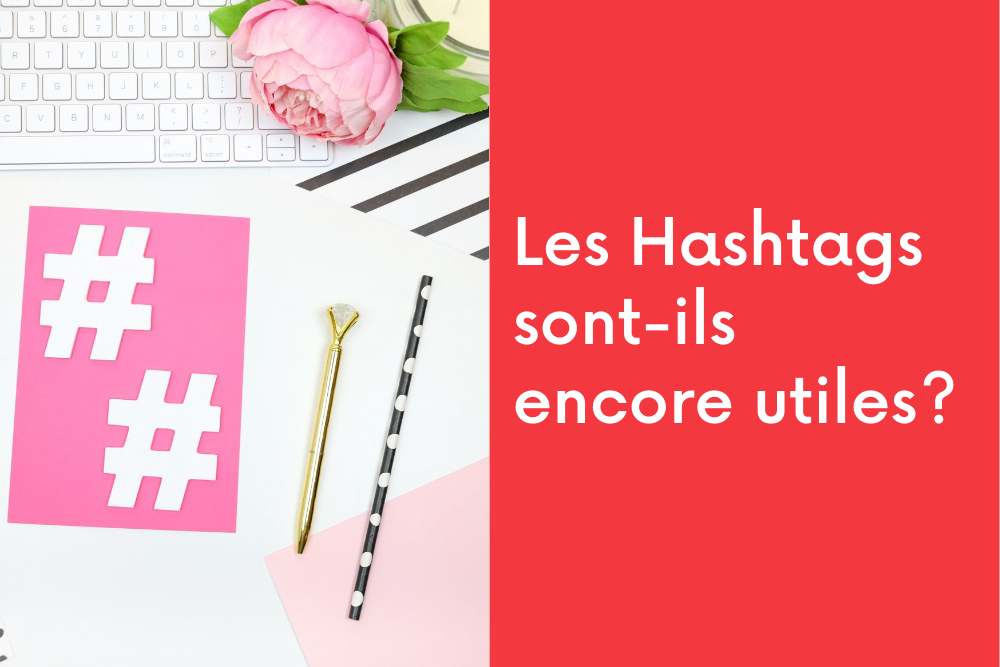 Les Hashtags sont-ils encore utiles?