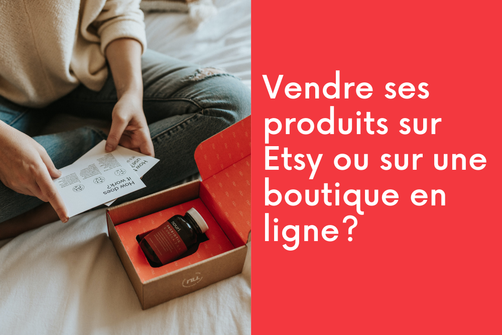 Vendre ses produits sur Etsy ou sur une boutique en ligne?