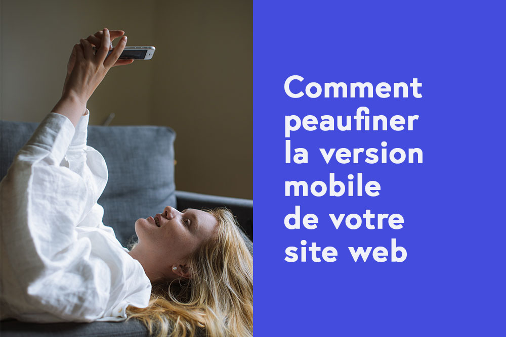 Comment peaufiner la version mobile de votre site web