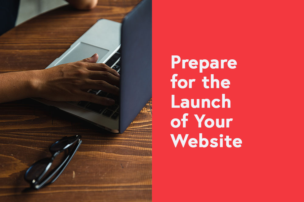 Prepare for the Launch of Your Website