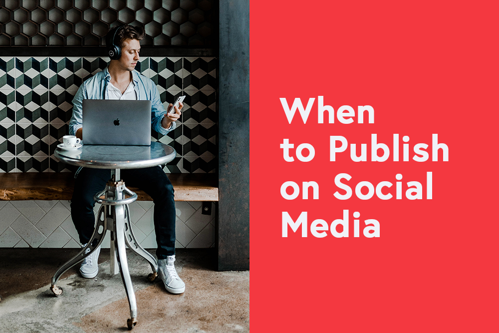 When You Should Publish on Social Media