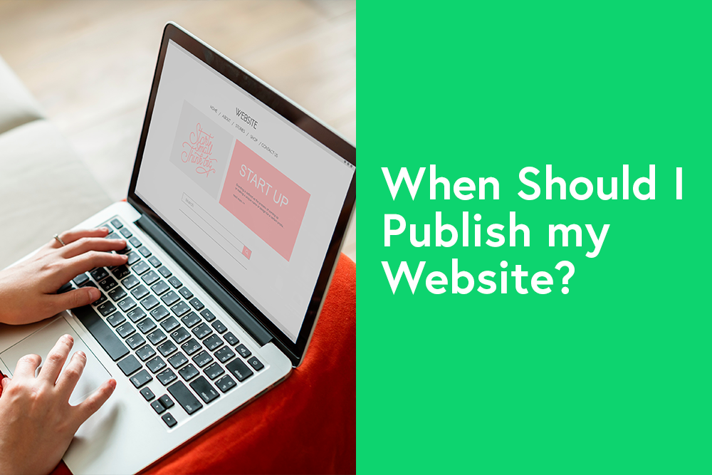 When Should I Publish my Website?